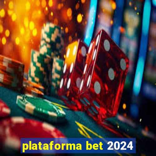 plataforma bet 2024